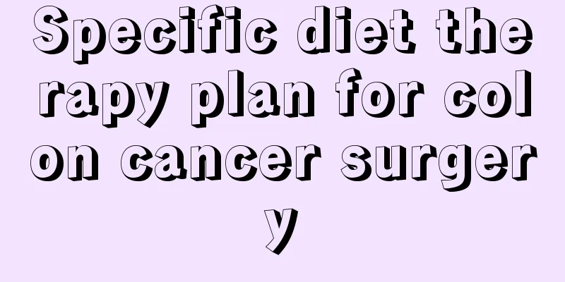 Specific diet therapy plan for colon cancer surgery