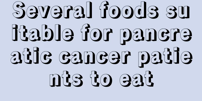 Several foods suitable for pancreatic cancer patients to eat