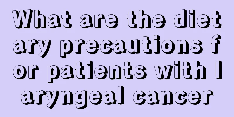 What are the dietary precautions for patients with laryngeal cancer