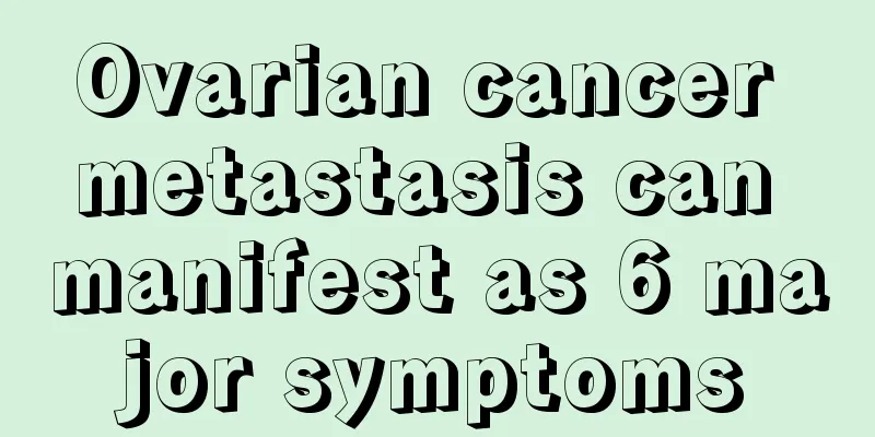 Ovarian cancer metastasis can manifest as 6 major symptoms