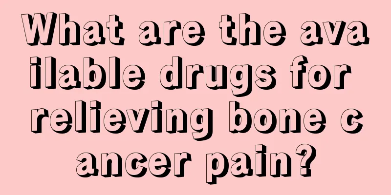 What are the available drugs for relieving bone cancer pain?