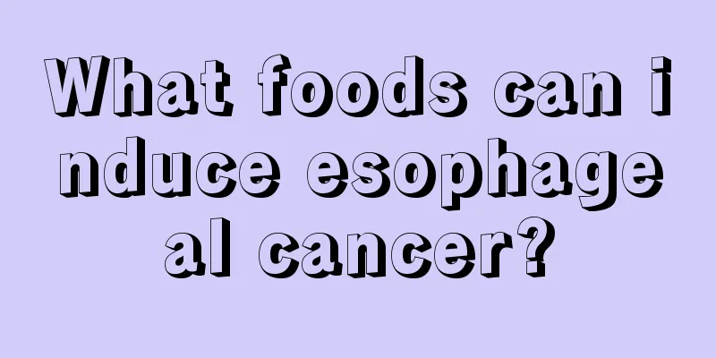 What foods can induce esophageal cancer?