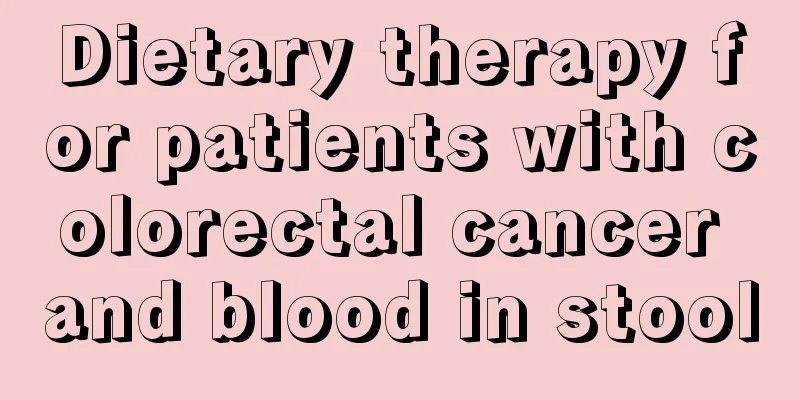 Dietary therapy for patients with colorectal cancer and blood in stool