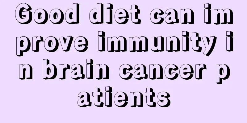 Good diet can improve immunity in brain cancer patients