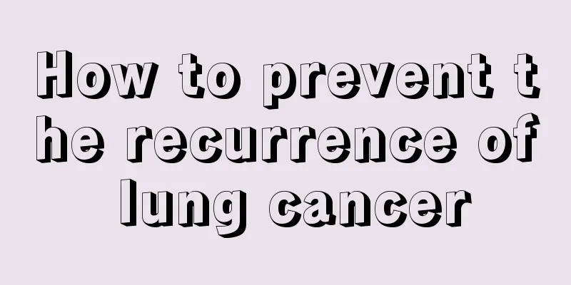 How to prevent the recurrence of lung cancer