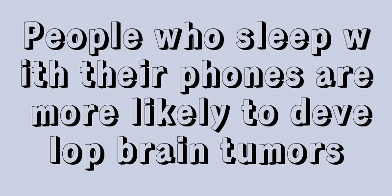 People who sleep with their phones are more likely to develop brain tumors