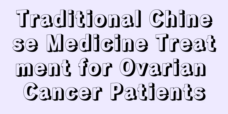 Traditional Chinese Medicine Treatment for Ovarian Cancer Patients