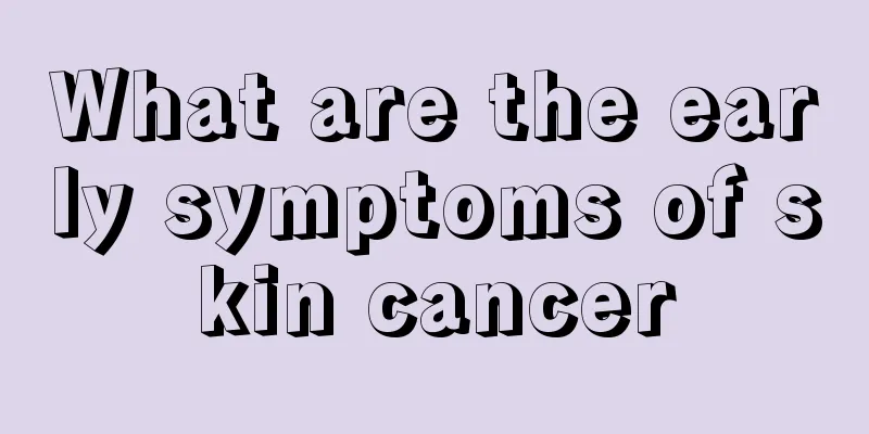 What are the early symptoms of skin cancer