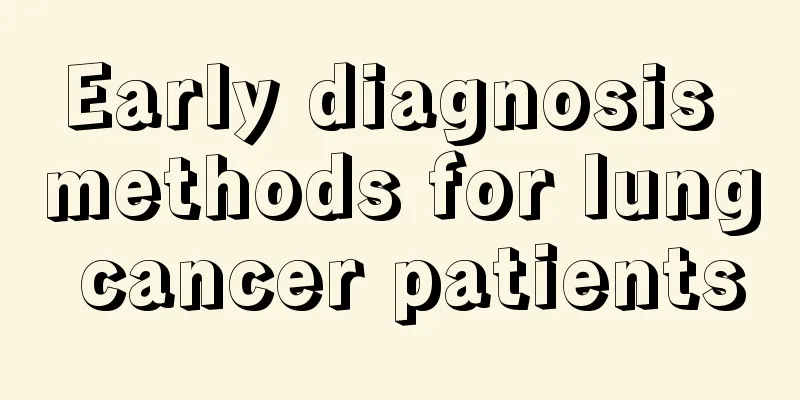 Early diagnosis methods for lung cancer patients