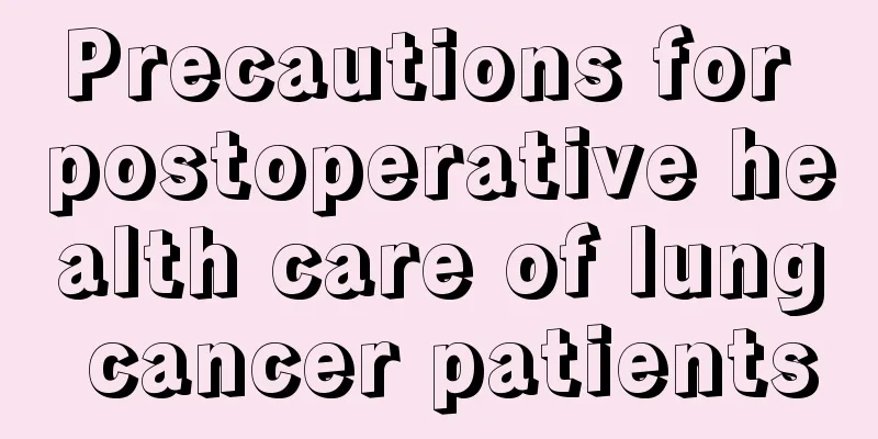 Precautions for postoperative health care of lung cancer patients