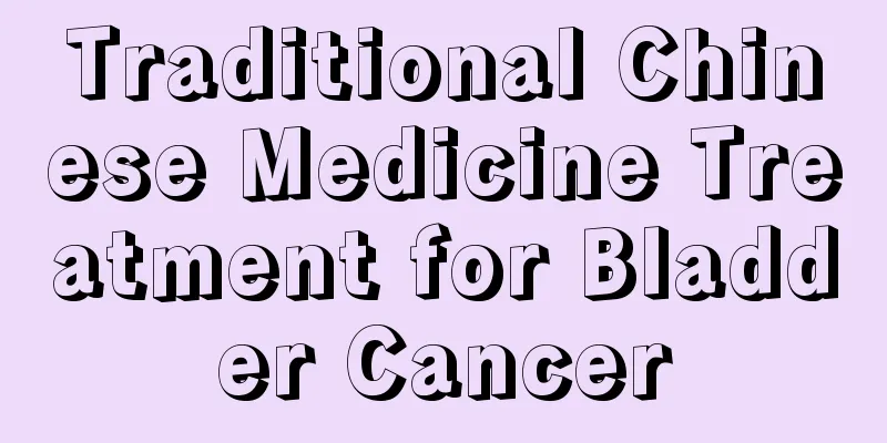 Traditional Chinese Medicine Treatment for Bladder Cancer