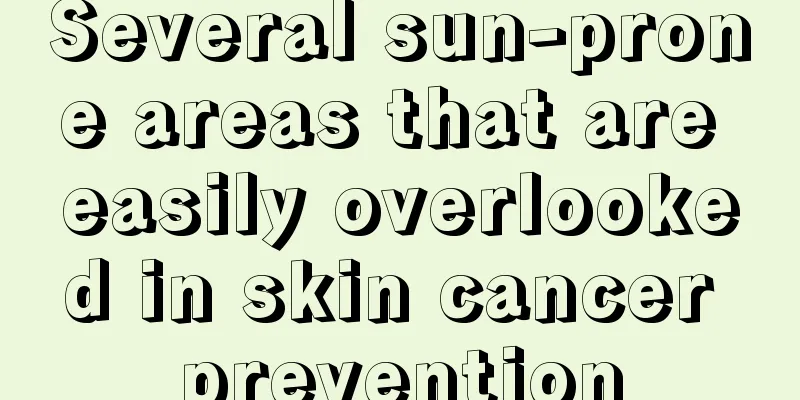 Several sun-prone areas that are easily overlooked in skin cancer prevention