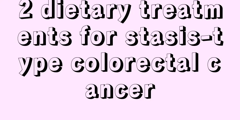 2 dietary treatments for stasis-type colorectal cancer