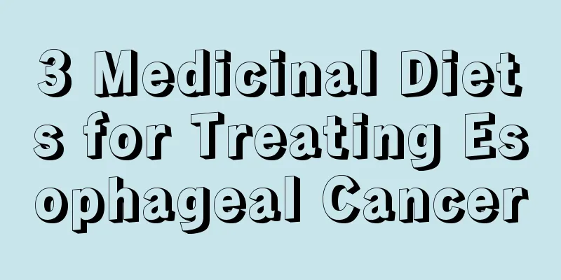 3 Medicinal Diets for Treating Esophageal Cancer