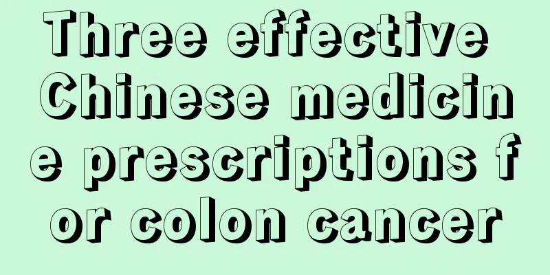 Three effective Chinese medicine prescriptions for colon cancer
