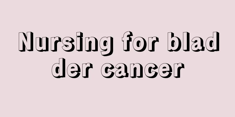 Nursing for bladder cancer