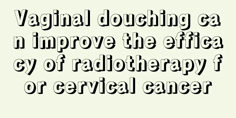 Vaginal douching can improve the efficacy of radiotherapy for cervical cancer