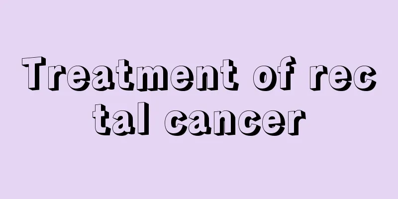 Treatment of rectal cancer