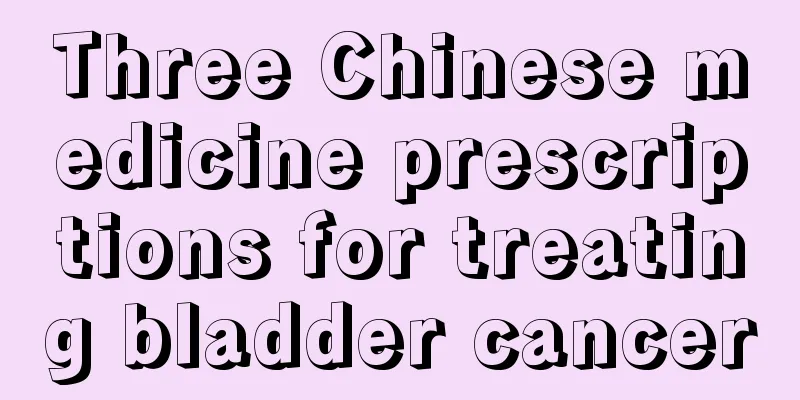 Three Chinese medicine prescriptions for treating bladder cancer