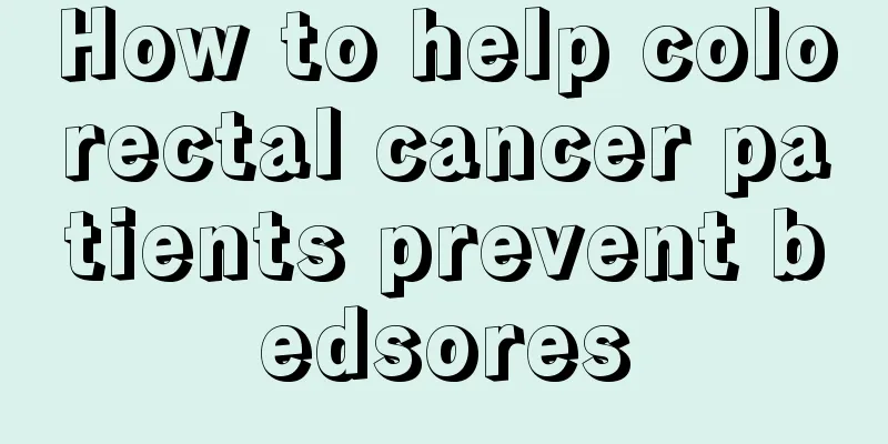 How to help colorectal cancer patients prevent bedsores