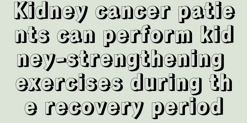 Kidney cancer patients can perform kidney-strengthening exercises during the recovery period
