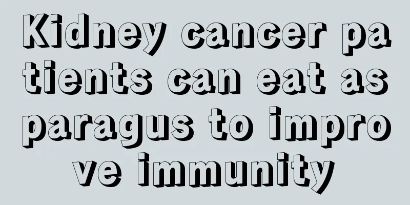 Kidney cancer patients can eat asparagus to improve immunity