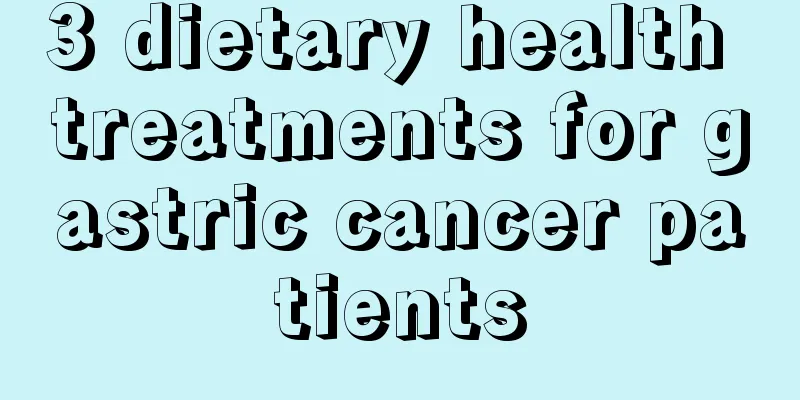 3 dietary health treatments for gastric cancer patients