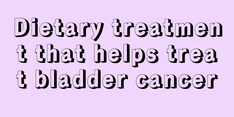 Dietary treatment that helps treat bladder cancer