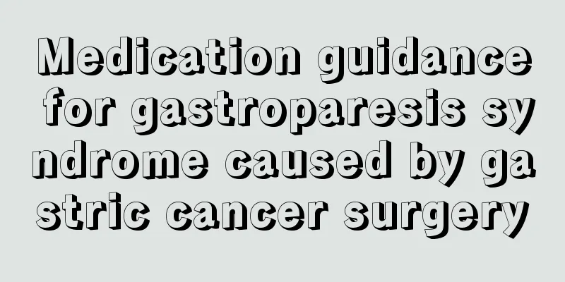 Medication guidance for gastroparesis syndrome caused by gastric cancer surgery