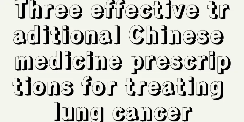 Three effective traditional Chinese medicine prescriptions for treating lung cancer