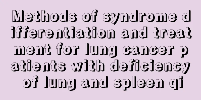 Methods of syndrome differentiation and treatment for lung cancer patients with deficiency of lung and spleen qi