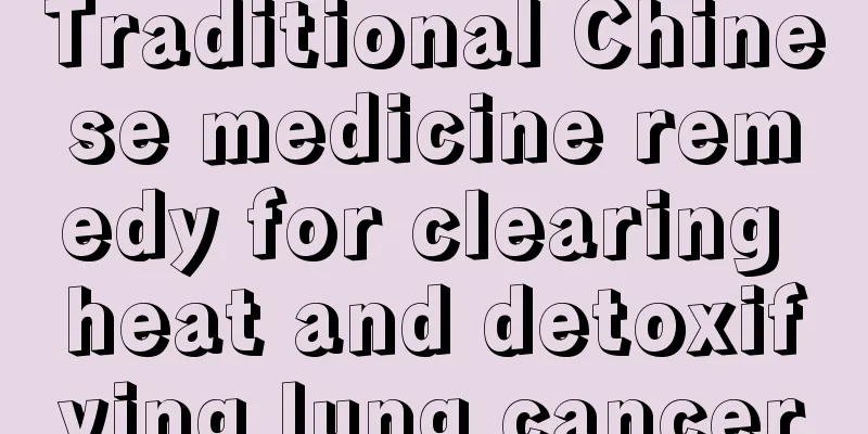 Traditional Chinese medicine remedy for clearing heat and detoxifying lung cancer