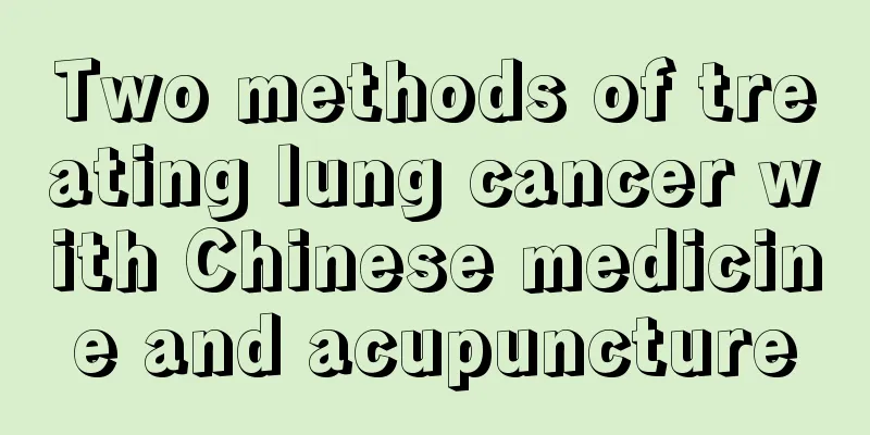 Two methods of treating lung cancer with Chinese medicine and acupuncture