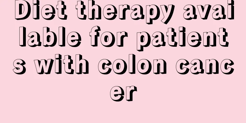 Diet therapy available for patients with colon cancer