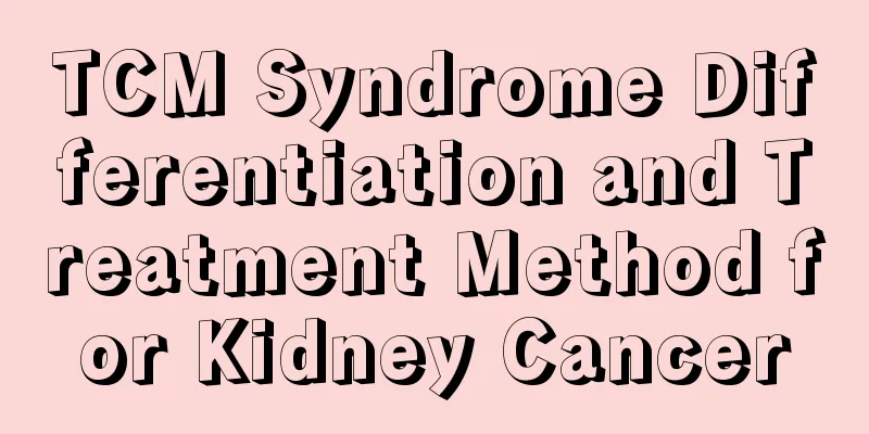 TCM Syndrome Differentiation and Treatment Method for Kidney Cancer