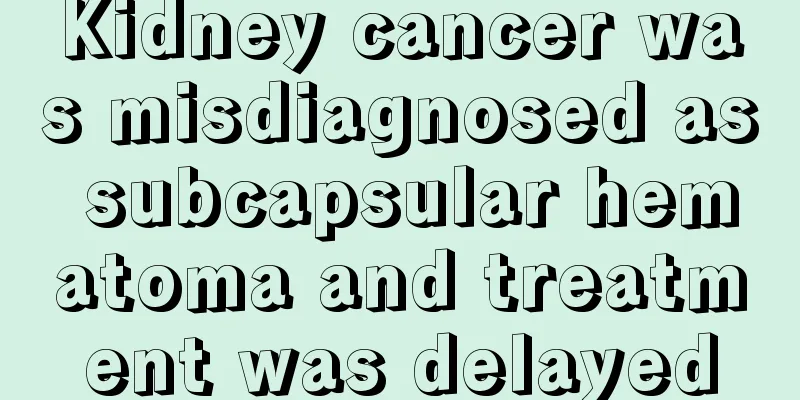 Kidney cancer was misdiagnosed as subcapsular hematoma and treatment was delayed
