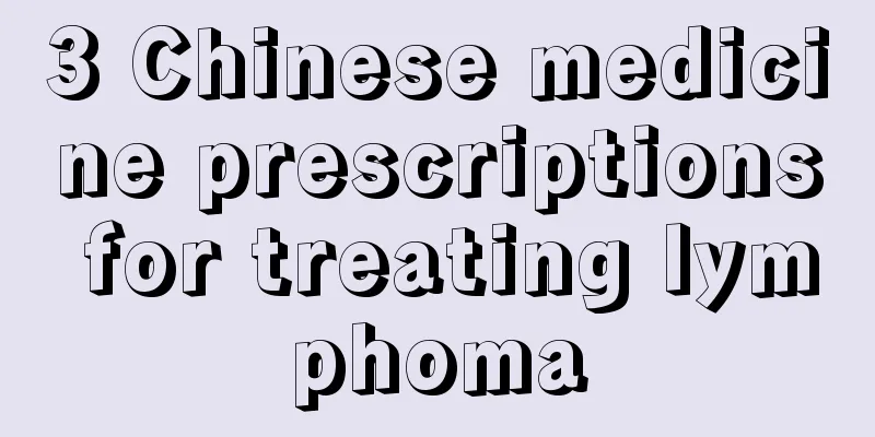 3 Chinese medicine prescriptions for treating lymphoma