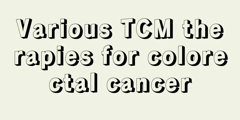 Various TCM therapies for colorectal cancer