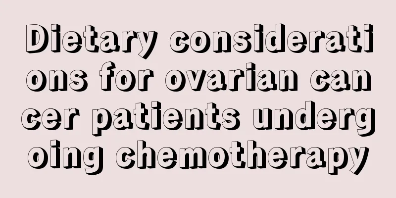 Dietary considerations for ovarian cancer patients undergoing chemotherapy