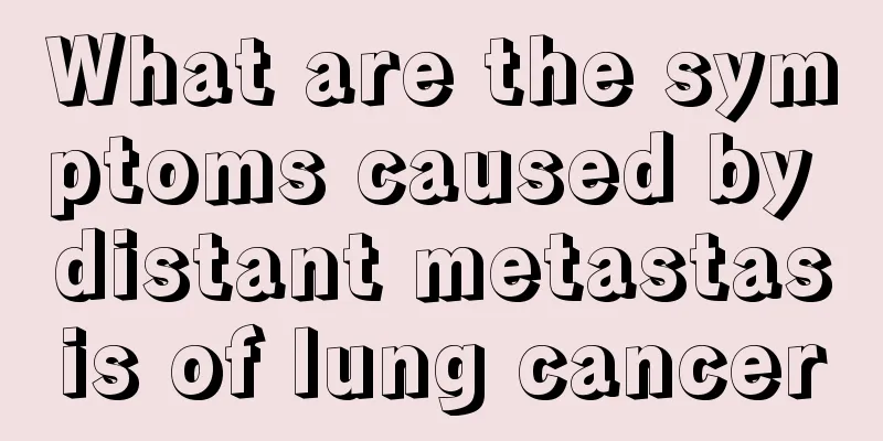 What are the symptoms caused by distant metastasis of lung cancer