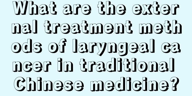 What are the external treatment methods of laryngeal cancer in traditional Chinese medicine?