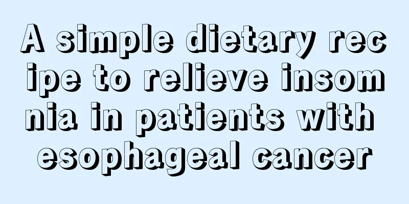 A simple dietary recipe to relieve insomnia in patients with esophageal cancer