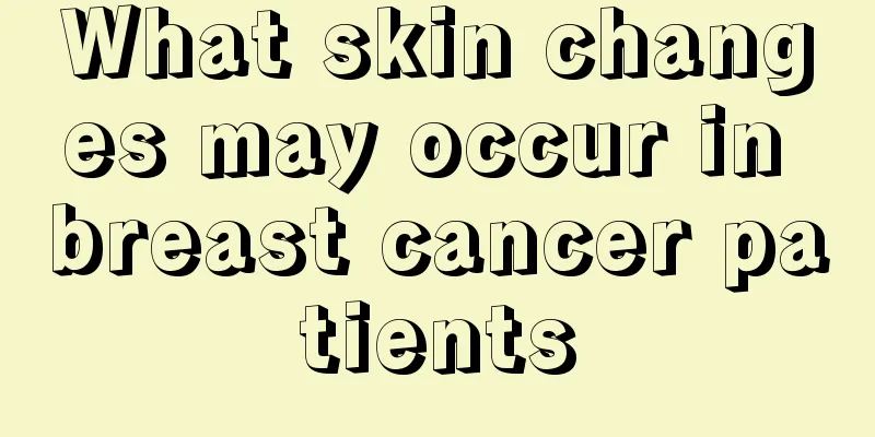 What skin changes may occur in breast cancer patients