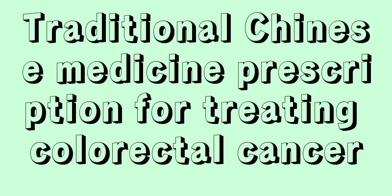 Traditional Chinese medicine prescription for treating colorectal cancer