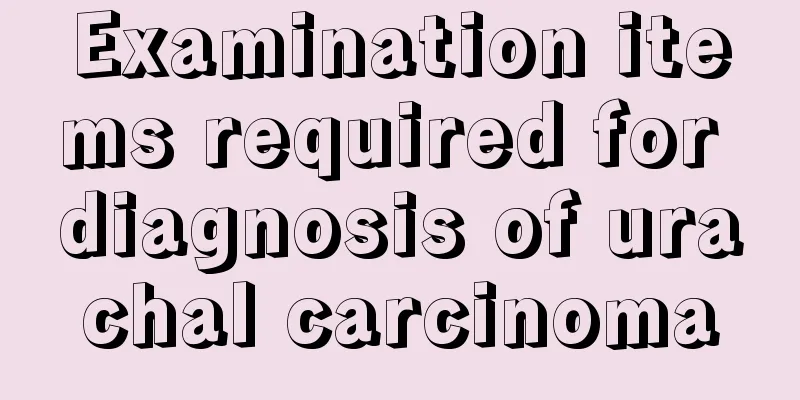 Examination items required for diagnosis of urachal carcinoma