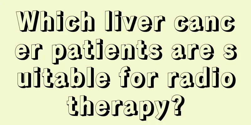 Which liver cancer patients are suitable for radiotherapy?