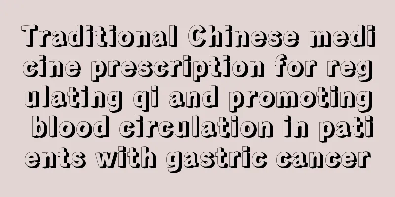 Traditional Chinese medicine prescription for regulating qi and promoting blood circulation in patients with gastric cancer