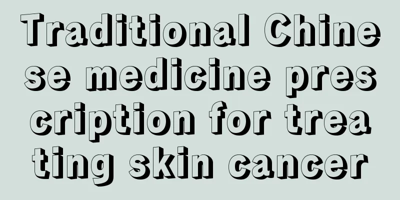 Traditional Chinese medicine prescription for treating skin cancer