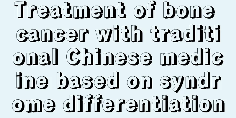 Treatment of bone cancer with traditional Chinese medicine based on syndrome differentiation
