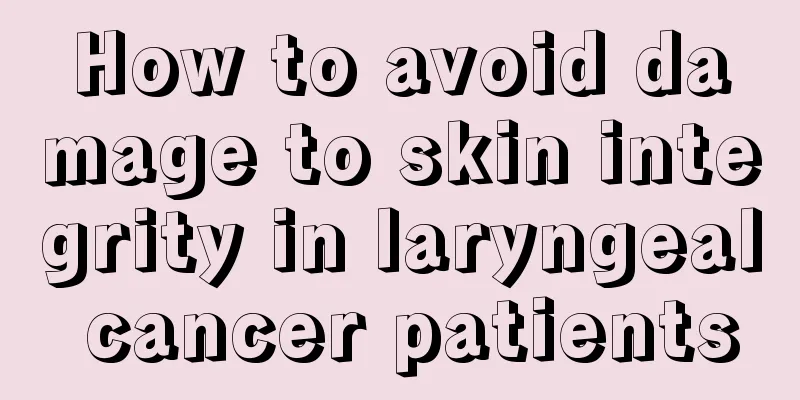 How to avoid damage to skin integrity in laryngeal cancer patients